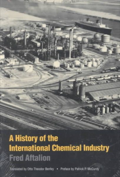 A History of the International Chemical Industry (Chemical Sciences in Society Series) cover