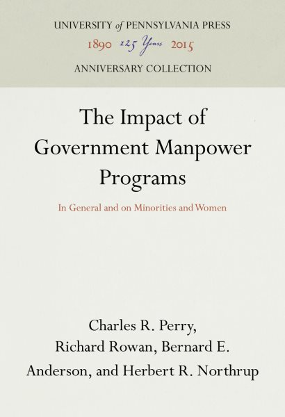 The Impact of Government Manpower Programs: In General and on Minorities and Women (Manpower and Human Resources Studies) cover
