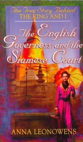 The English Governess and the Siamese Court: The True Story Behind 'The King and I' cover