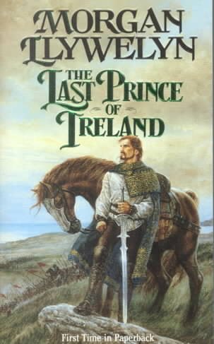 The Last Prince of Ireland (Celtic World of Morgan Llywelyn) cover