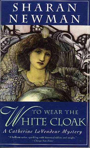 To Wear The White Cloak: A Catherine LeVendeur Mystery cover
