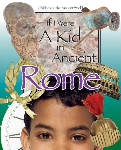 If I Were a Kid in Ancient Rome: Children of the Ancient World cover
