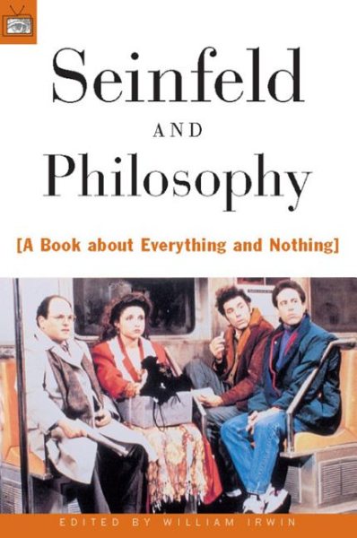 Seinfeld and Philosophy: A Book about Everything and Nothing cover