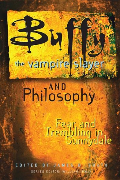 Buffy the Vampire Slayer and Philosophy: Fear and Trembling in Sunnydale (Popular Culture and Philosophy, Vol. 4) cover