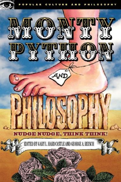 Monty Python and Philosophy: Nudge Nudge, Think Think! (Popular Culture and Philosophy, 19) cover