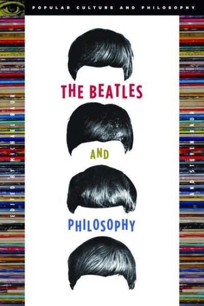 The Beatles and Philosophy: Nothing You Can Think that Can't Be Thunk (Popular Culture and Philosophy, 25) cover