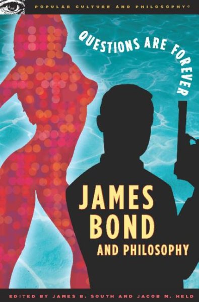 James Bond and Philosophy: Questions Are Forever (Popular Culture and Philosophy, 23) cover
