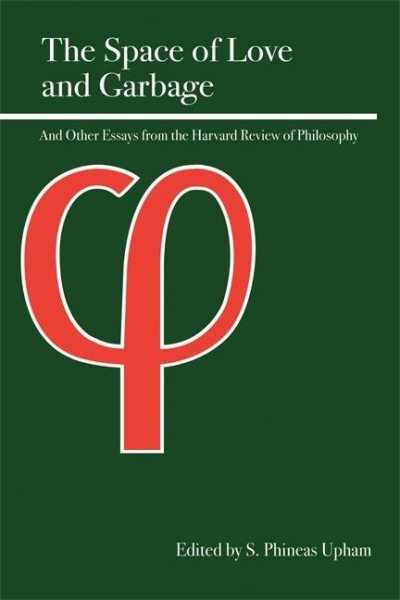 The Space of Love and Garbage: And Other Essays from the Harvard Review of Philosophy cover