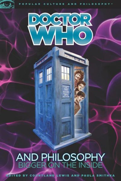 Doctor Who and Philosophy: Bigger on the Inside (Popular Culture and Philosophy) cover