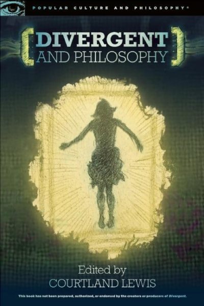 Divergent and Philosophy: The Factions of Life (Popular Culture and Philosophy, 94) cover