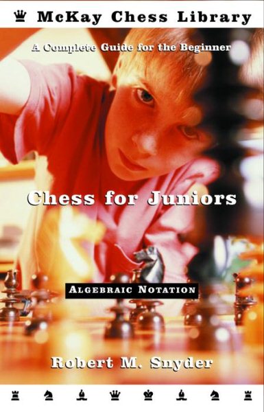 Chess for Juniors: A Complete Guide for the Beginner cover