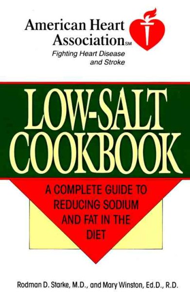 The American Heart Association Low-Salt Cookbook:  A Complete Guide to Reducing Sodium and Fat in the Diet cover