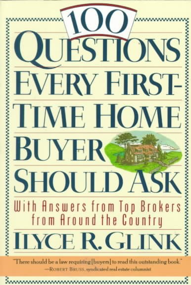 100 Questions Every First-Time Home Buyer Should Ask: With Answers from Top Brokers from Around the Country cover