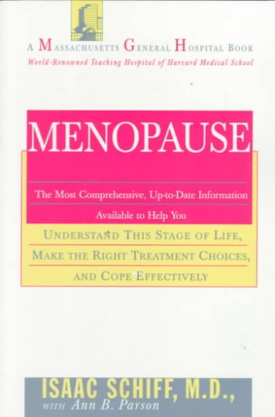Menopause: The Most Comprehensive, Up-to-Date Information Available to Help You Understand This Stage of Life, Make the Right Treatment Choices, and ... (A Massachusetts General Hospital book)