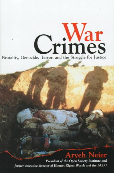 War Crimes:: Brutality, Genocide, Terror, and the Struggle for Justice cover