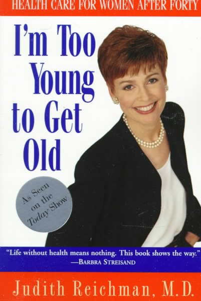 I'm Too Young to Get Old: Health Care for Women After Forty cover