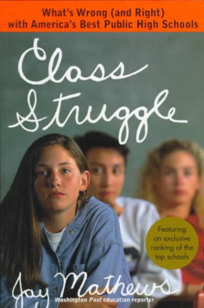 Class Struggle:: What's Wrong (and Right) with America's Best Public High Schools cover