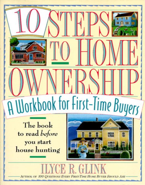 10 Steps to Home Ownership: A Workbook for First-Time Buyers cover