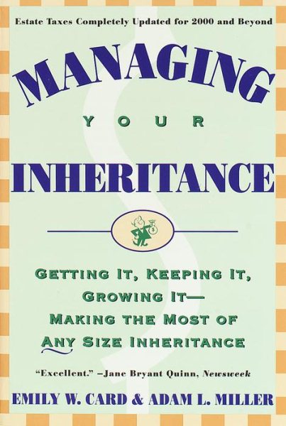 Managing Your Inheritance: Getting It, Keeping It, Growing It--Making the Most of Any Size Inheritance cover