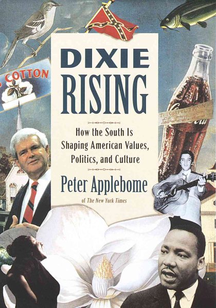 Dixie Rising: How the South Is Shaping American Values, Politics, and Culture cover
