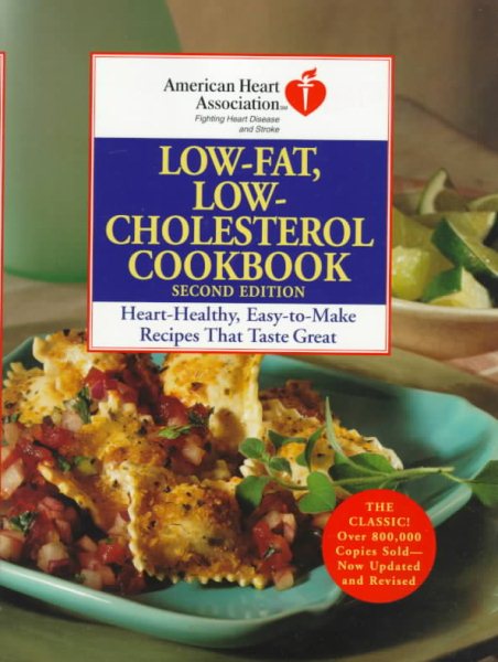American Heart Association Low-Fat, Low-Cholesterol Cookbook, Second Edition: Heart-Healthy, Easy-to-Make Recipes That Taste Great cover