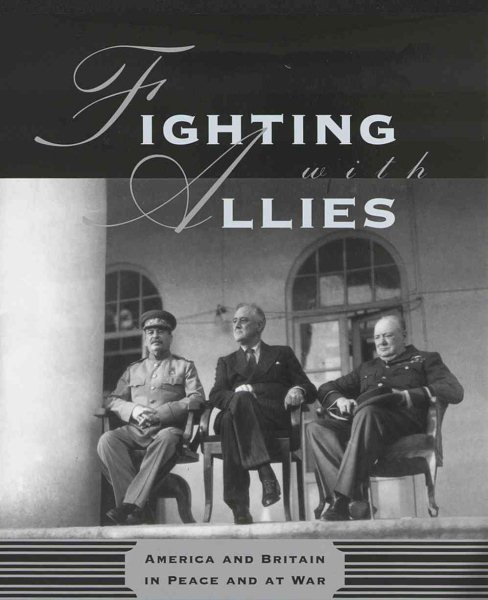 Fighting with Allies:: America and Britain in Peace and War cover