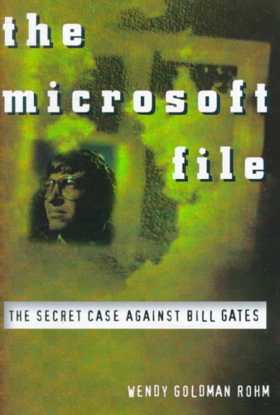 The Microsoft File : The Secret Case Against Bill Gates cover