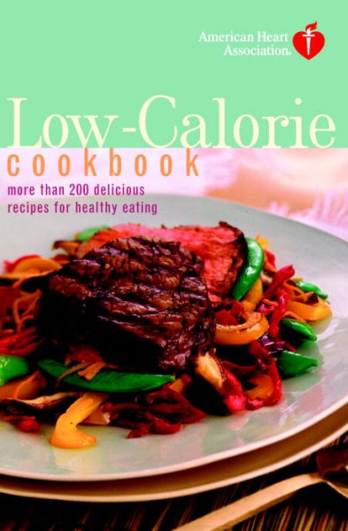 American Heart Association Low-Calorie Cookbook: More than 200 Delicious Recipes for Healthy Eating cover