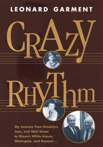 Crazy Rhythm: My Journey from Brooklyn, Jazz, and Wall Street to Nixon's White House, Watergate, and Beyond... cover
