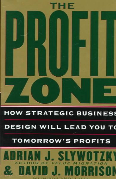 The Profit Zone: How Strategic Business Design Will Lead You to Tomorrow's Profits cover