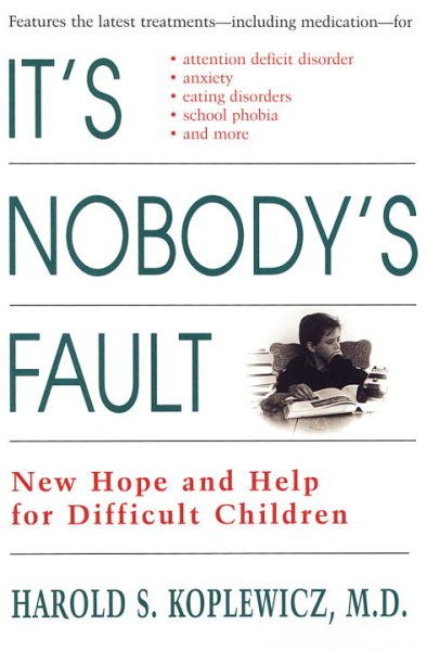 It's Nobody's Fault: New Hope and Help for Difficult Children and Their Parents cover