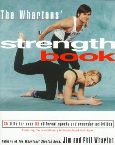 The Whartons' Strength Book: 35 Lifts for Over 55 Different Sports and Everyday Activities cover