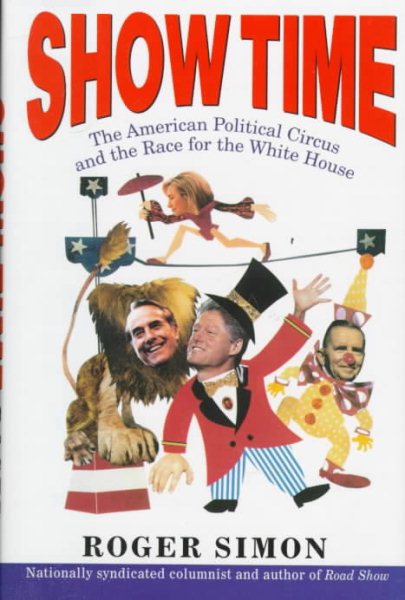 Show Time:: The American Political Circus and the Race for the White House cover