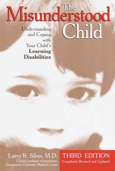 The Misunderstood Child: Understanding and Coping with Your Child's Learning Disabilities cover