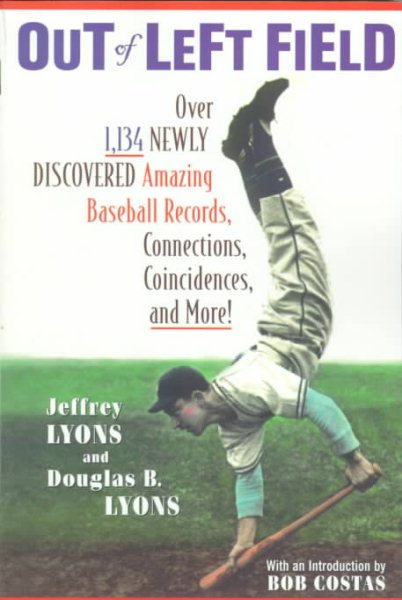 Out of Left Field: Over 1,134 Newly Discovered Amazing Baseball Records, Connections, Coincidences, and More! cover