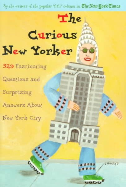 The Curious New Yorker: 329 Fascinating Questions and Surprising Answers about New York City