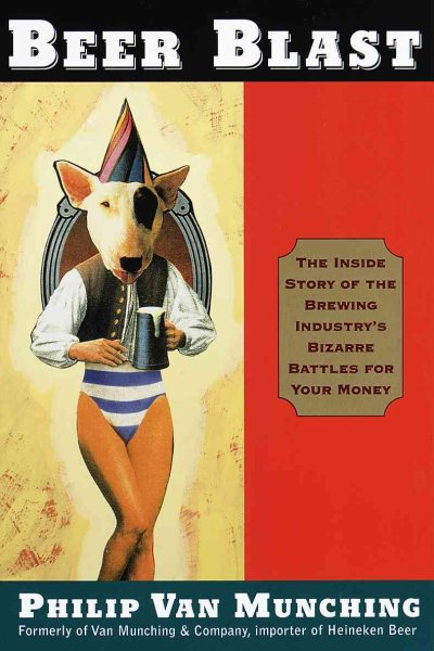 Beer Blast: The Inside Story of the Brewing Industry's Bizarre Battles for Your Money cover