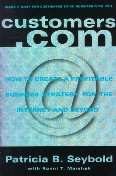 Customers.com: How to Create a Profitable Business Strategy for the Internet and Beyond cover