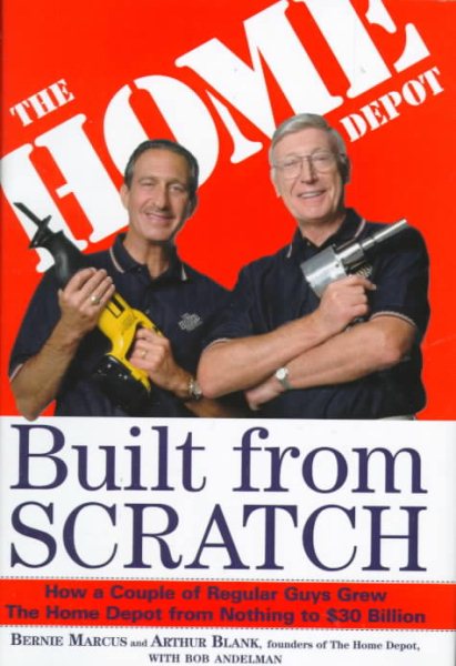 Built from Scratch: How a Couple of Regular Guys Grew The Home Depot from Nothing to $30 Billion cover