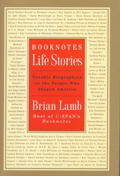 Booknotes : Life Stories : Notable Biographers on the People Who Shaped America cover