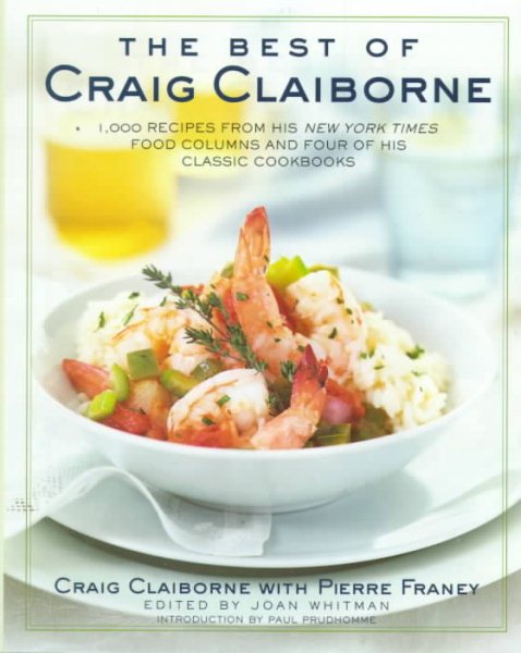 The Best of Craig Claiborne: 1,000 Recipes from His New York Times Food Columns and Four of His Classic Cookbooks cover