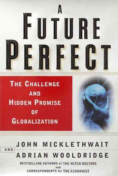A Future Perfect: The Challenge and Hidden Promise of Globalization cover
