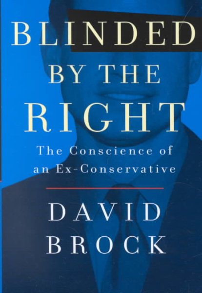 Blinded by the Right: The Conscience of an Ex-Conservative cover