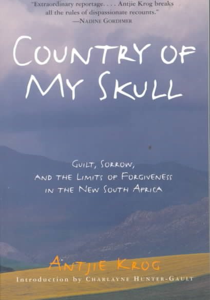 Country of My Skull: Guilt, Sorrow, and the Limits of Forgiveness in the New South Africa cover