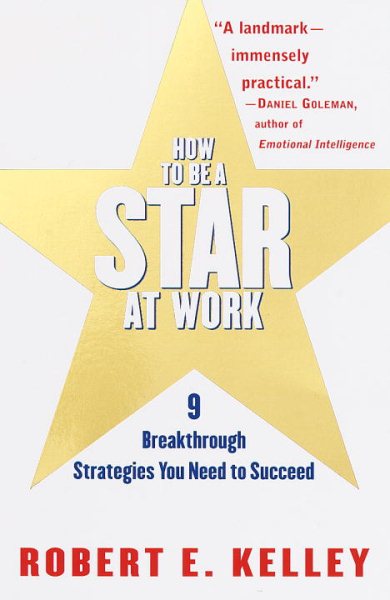 How to Be a Star at Work: 9 Breakthrough Strategies You Need to Succeed cover