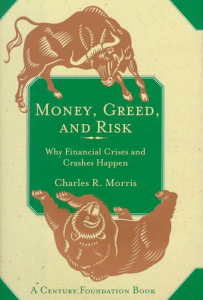 Money, Greed, and Risk: Why Financial Crises and Crashes Happen cover