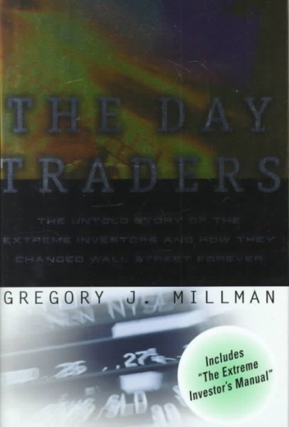 The Day Traders: The Untold Story of the Extreme Investors and How They Changed Wall Street Forever cover