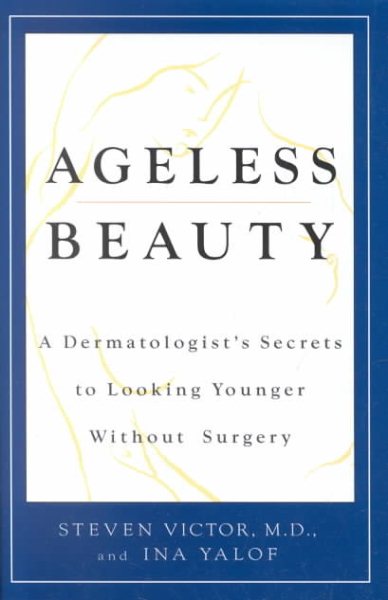 Ageless Beauty: A Dermatologist's Secrets for Looking Younger Without Surgery cover