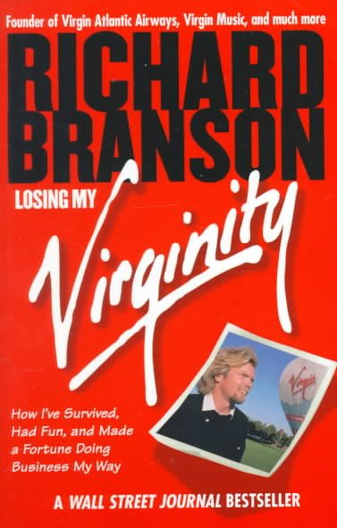 Losing My Virginity: How I've Survived, Had Fun, and Made a Fortune Doing Business My Way cover
