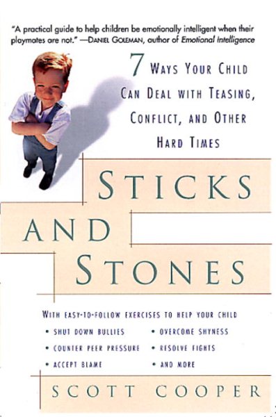 Sticks and Stones: 7 Ways Your Child Can Deal with Teasing, Conflict, and Other Hard Times cover